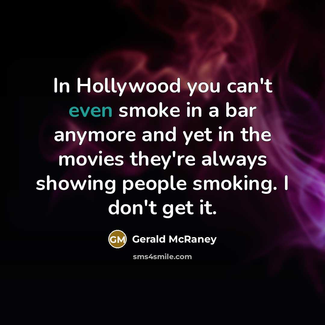 “In Hollywood you can't even smoke in a bar anymore…” quote by Gerald McRaney