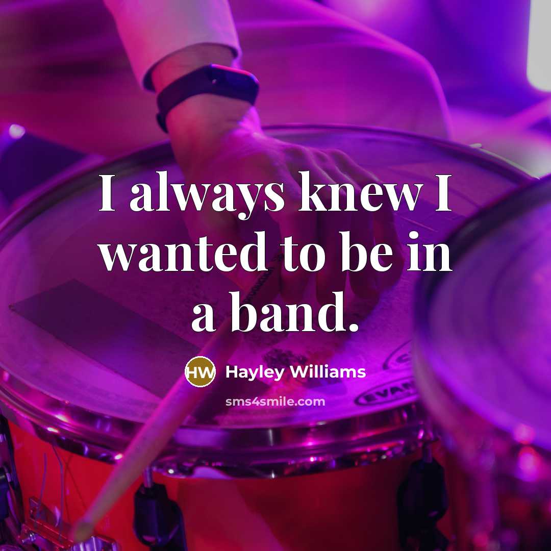 “I always knew I wanted to be in a band.…” quote by Hayley Williams