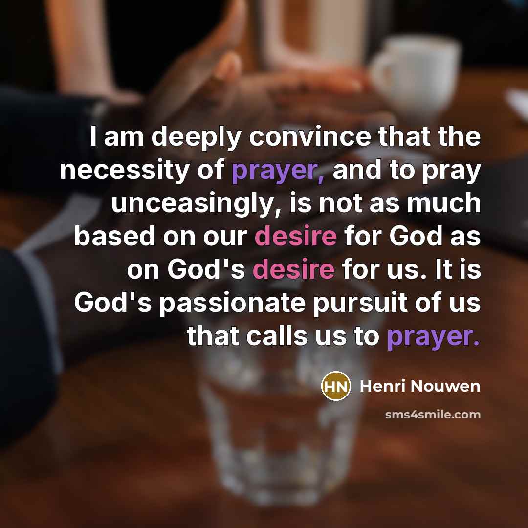 “I am deeply convince that the necessity of prayer, and…” quote by Henri Nouwen