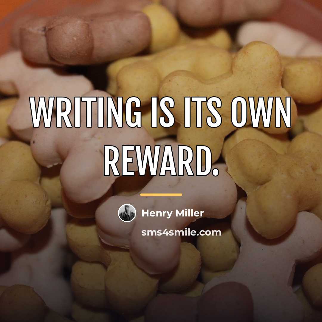 “Writing is its own reward.…” quote by Henry Miller