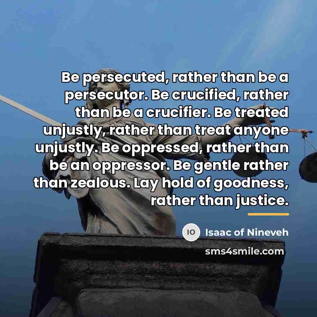 “Be persecuted, rather than be a persecutor. Be crucified, rather…” quote by Isaac of Nineveh