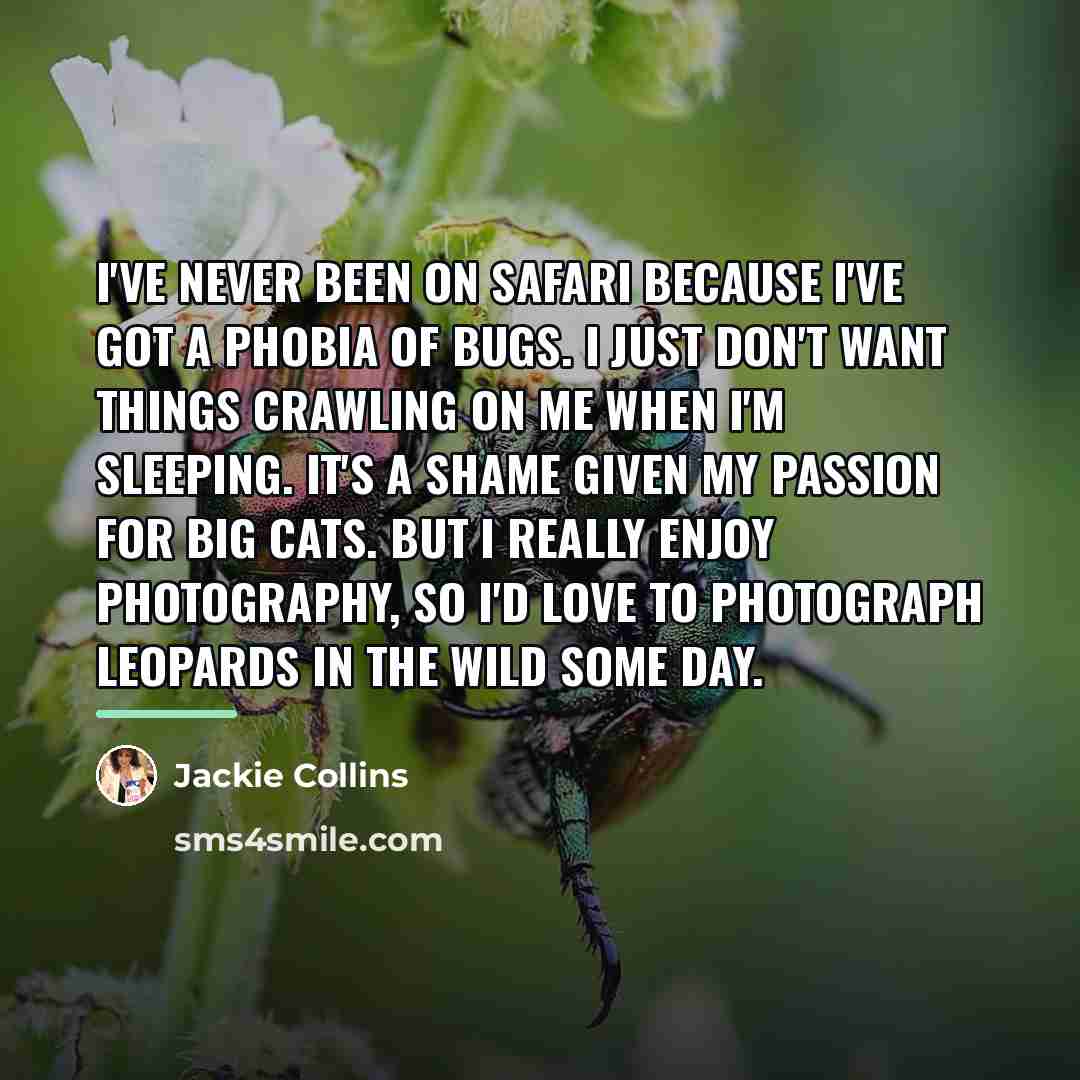 “I've never been on safari because I've got a phobia…” quote by Jackie Collins