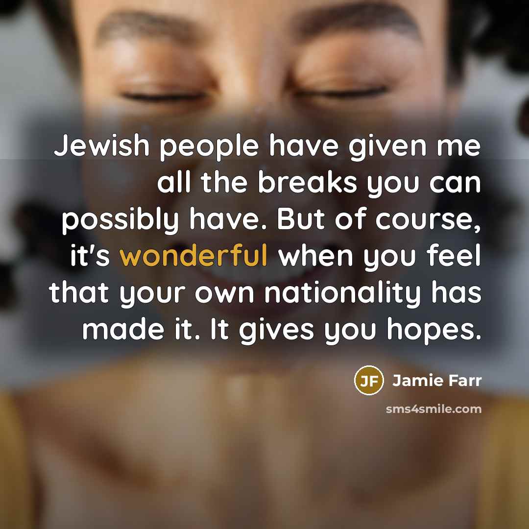 “Jewish people have given me all the breaks you can…” quote by Jamie Farr