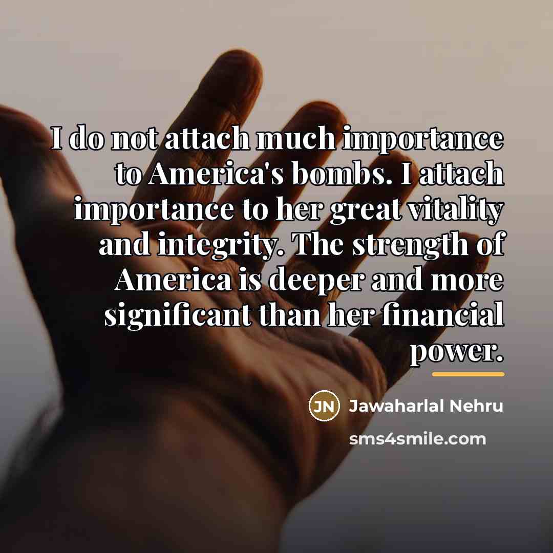 “I do not attach much importance to America's bombs. I…” quote by Jawaharlal Nehru