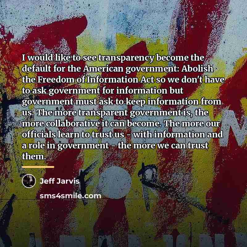 “I would like to see transparency become the default for…” quote by Jeff Jarvis