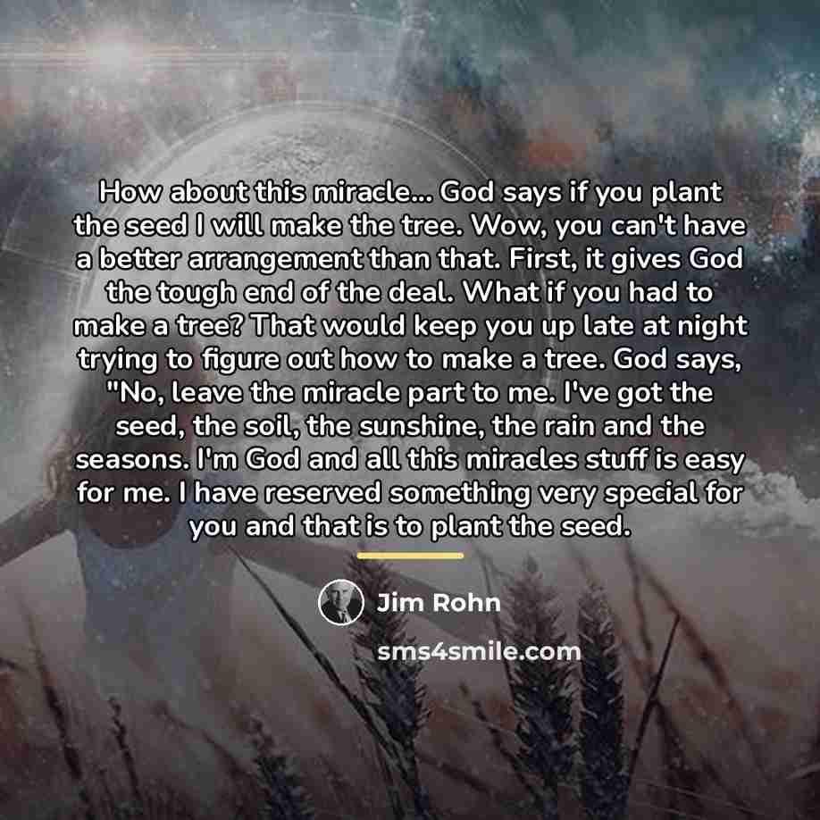“How about this miracle... God says if you plant the…” quote by Jim Rohn