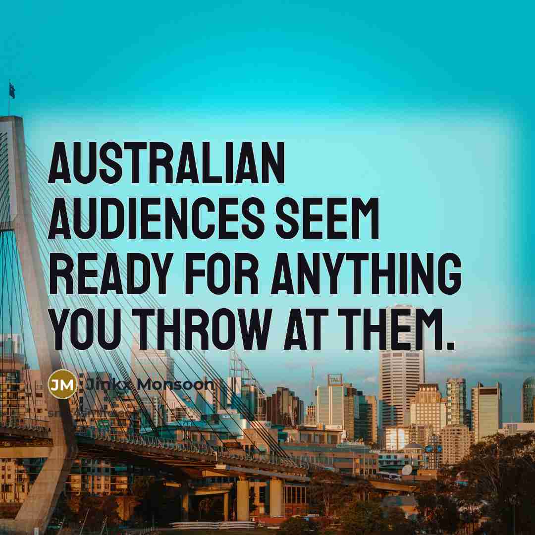 “Australian audiences seem ready for anything you throw at them.…” quote by Jinkx Monsoon