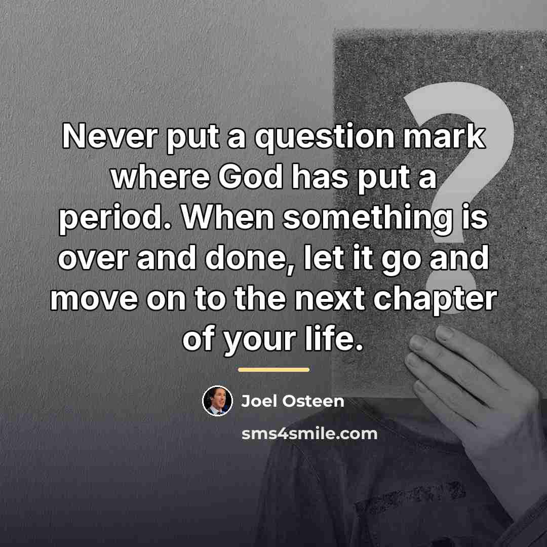 “Never put a question mark where God has put a…” quote by Joel Osteen