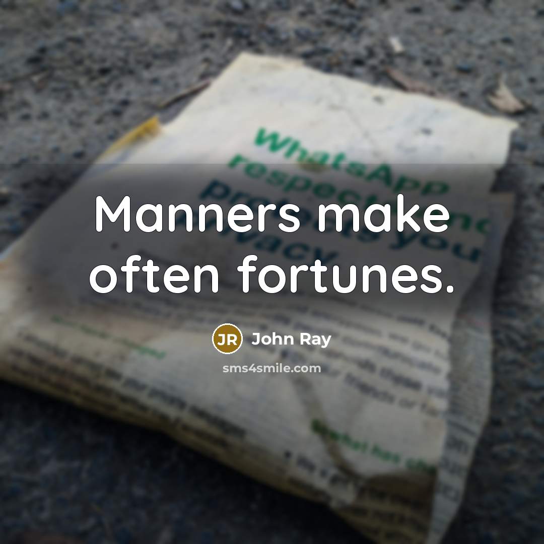 “Manners make often fortunes.…” quote by John Ray