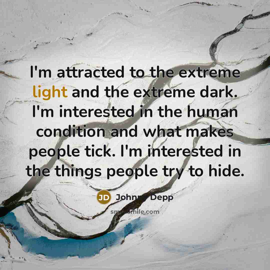 “I'm attracted to the extreme light and the extreme dark.…” quote by Johnny Depp