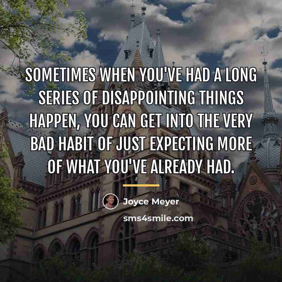 “Sometimes when you've had a long series of disappointing things…” quote by Joyce Meyer