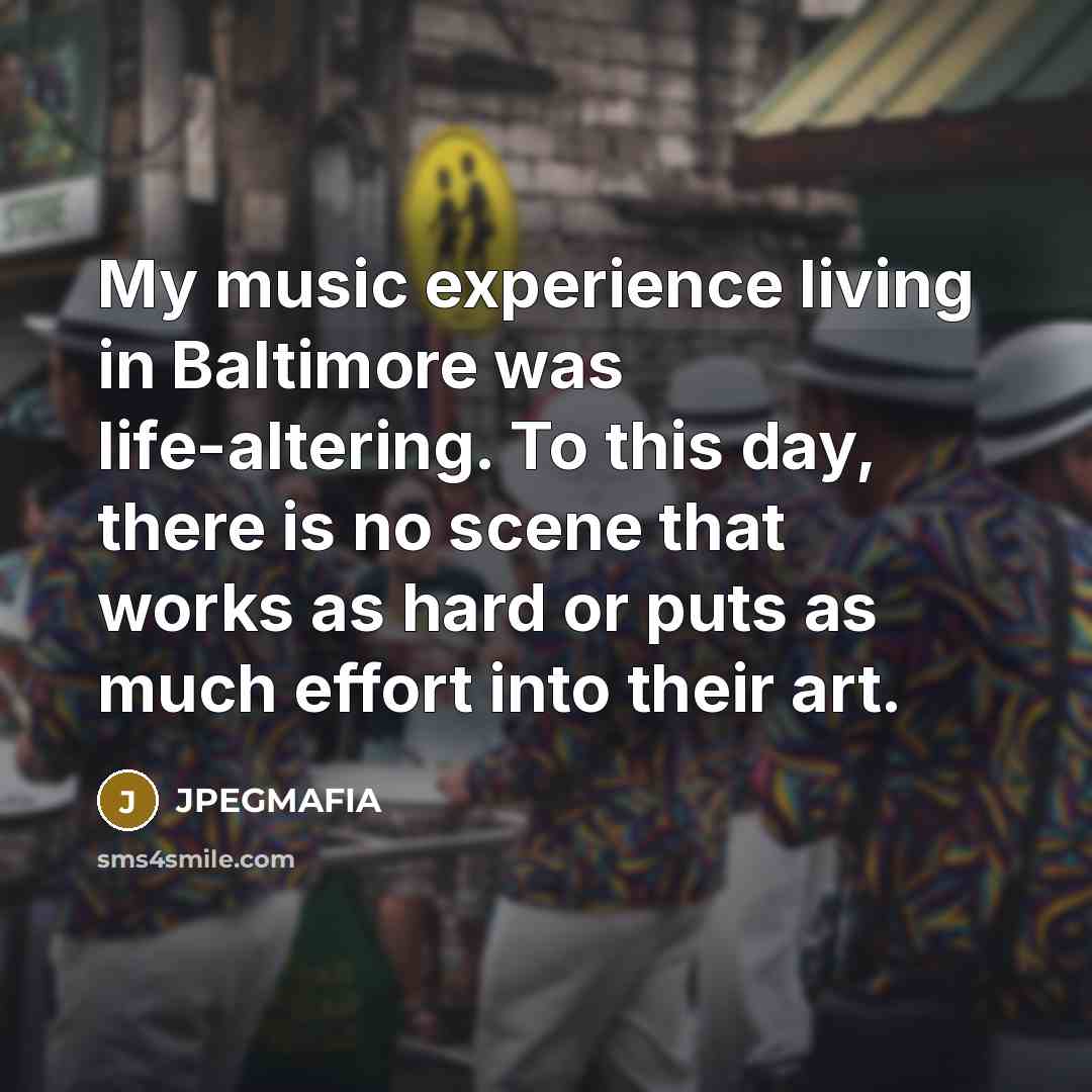 “My music experience living in Baltimore was life-altering. To this…” quote by JPEGMAFIA