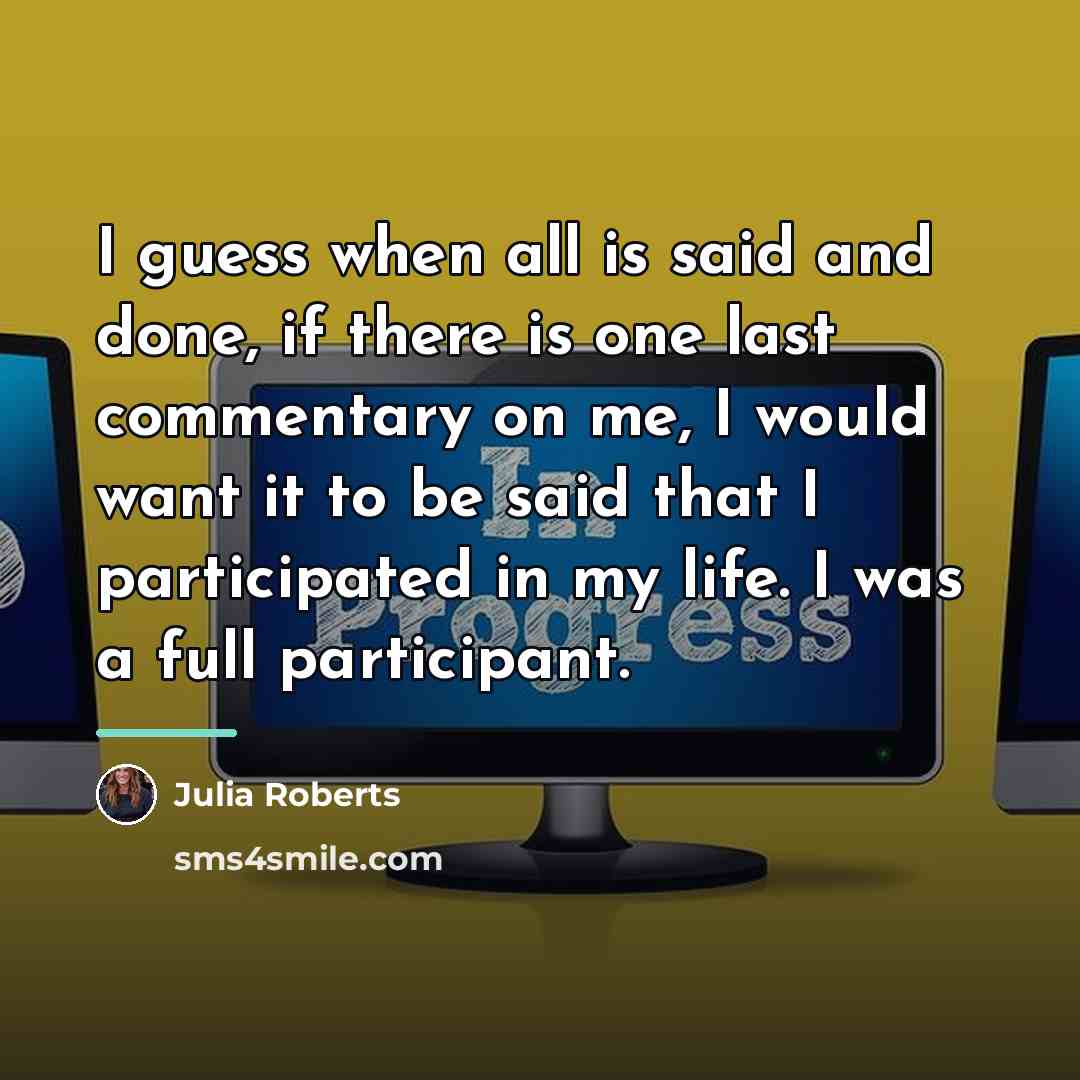“I guess when all is said and done, if there…” quote by Julia Roberts