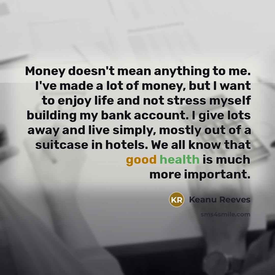 “Money doesn't mean anything to me. I've made a lot…” quote by Keanu Reeves