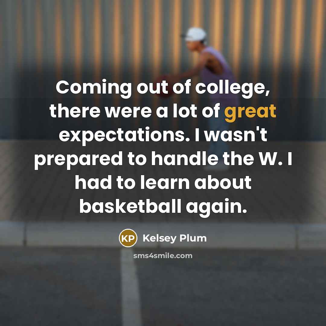 “Coming out of college, there were a lot of great…” quote by Kelsey Plum
