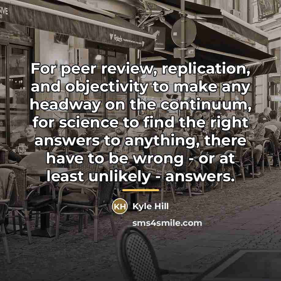 “For peer review, replication, and objectivity to make any headway…” quote by Kyle Hill