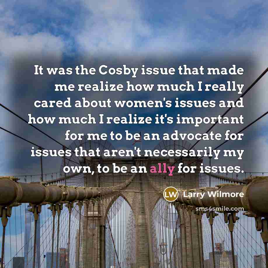 “It was the Cosby issue that made me realize how…” quote by Larry Wilmore