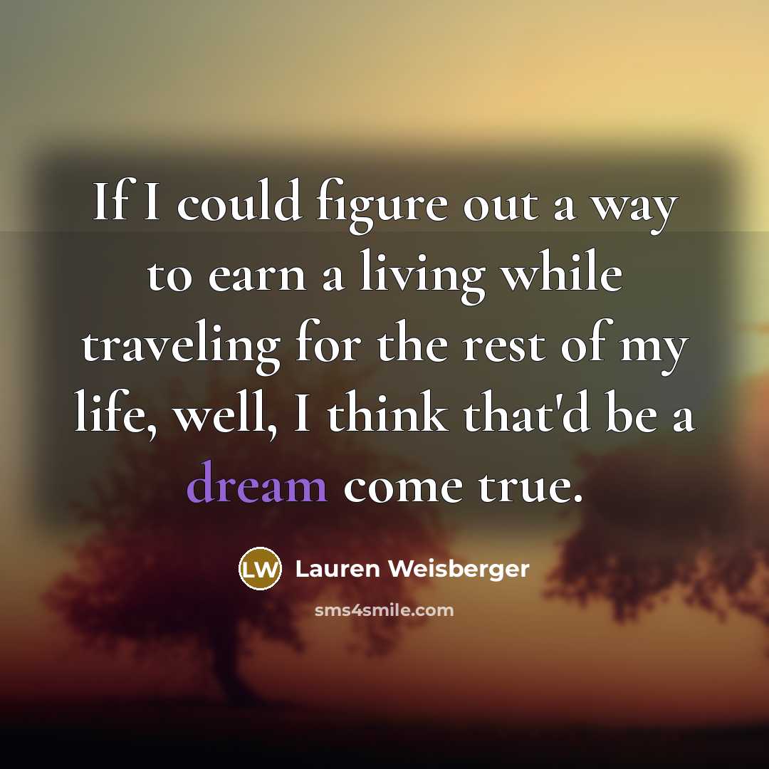 “If I could figure out a way to earn a…” quote by Lauren Weisberger