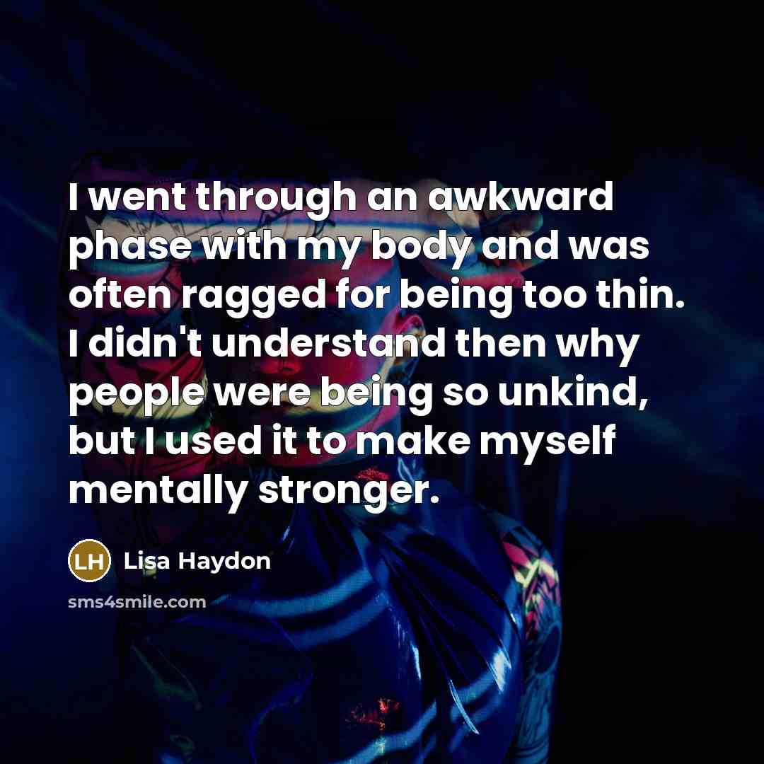 “I went through an awkward phase with my body and…” quote by Lisa Haydon