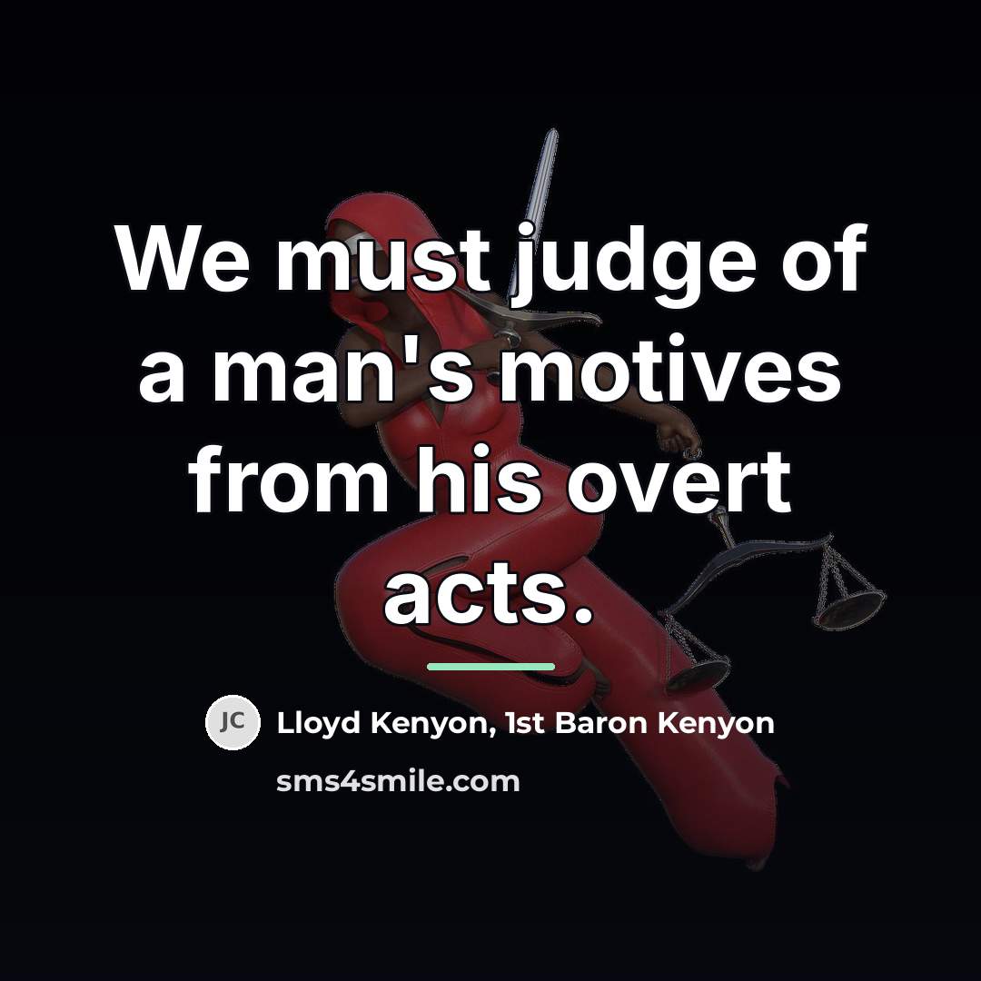 “We must judge of a man's motives from his overt…” quote by Lloyd Kenyon, 1st Baron Kenyon