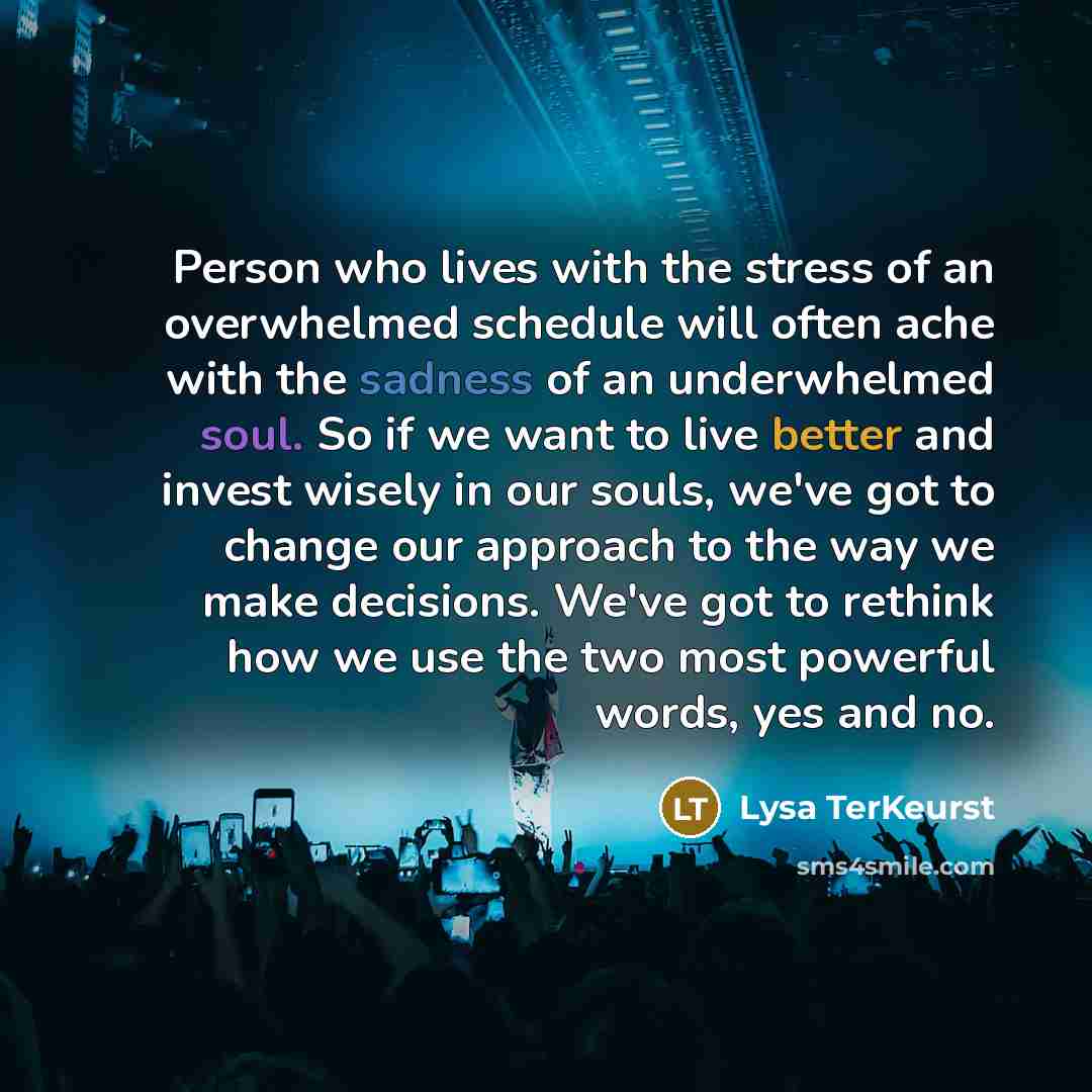 “Person who lives with the stress of an overwhelmed schedule…” quote by Lysa TerKeurst