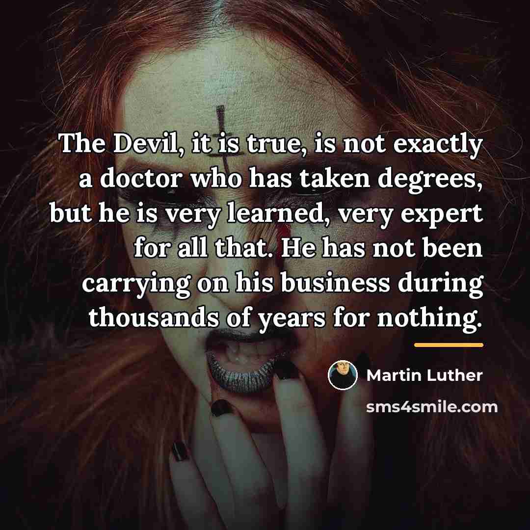 “The Devil, it is true, is not exactly a doctor…” quote by Martin Luther