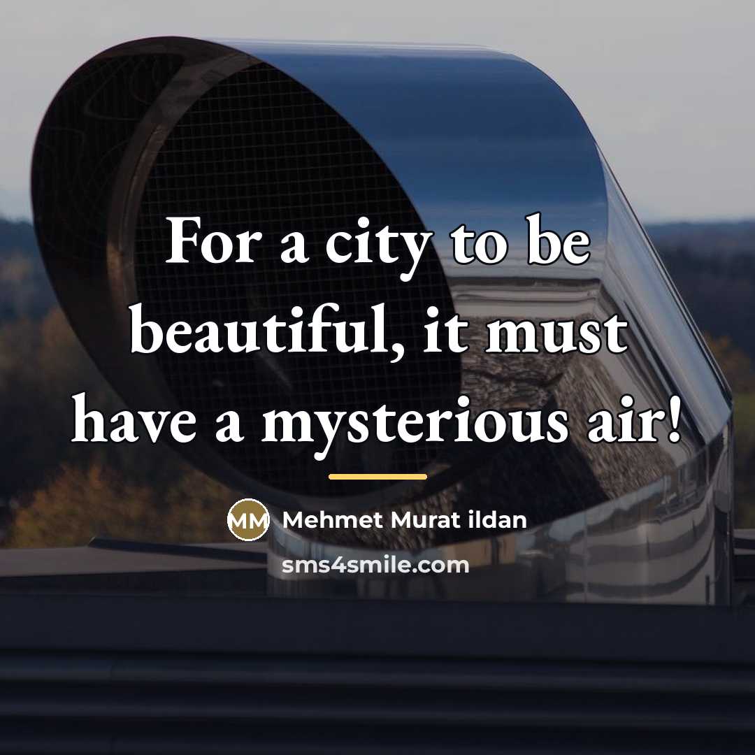 “For a city to be beautiful, it must have a…” quote by Mehmet Murat Ildan