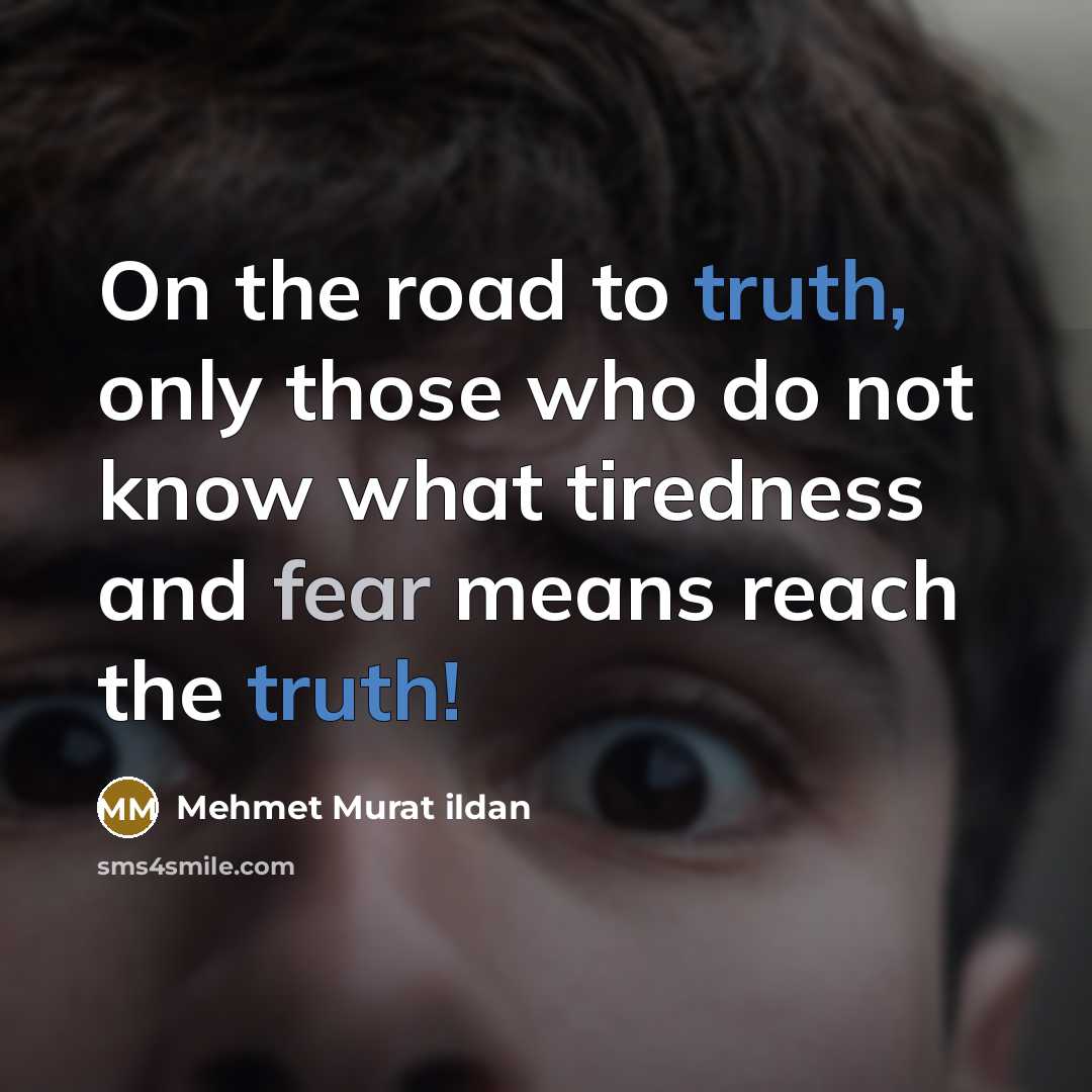 “On the road to truth, only those who do not…” quote by Mehmet Murat Ildan