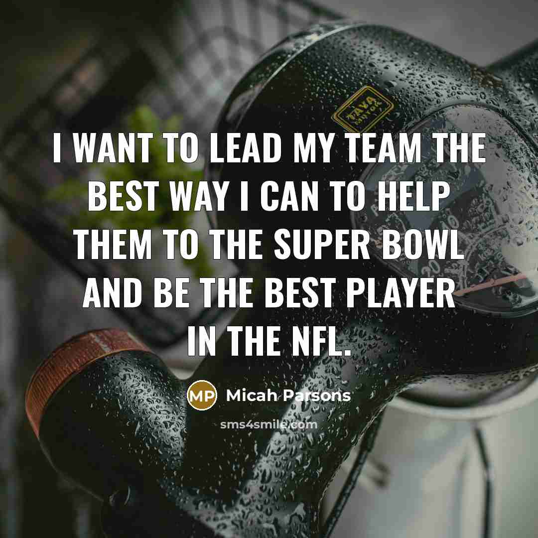 “I want to lead my team the best way I…” quote by Micah Parsons