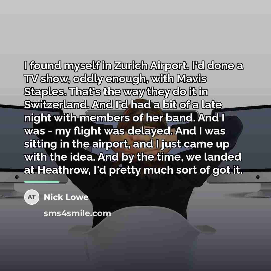 “I found myself in Zurich Airport. I'd done a TV…” quote by Nick Lowe