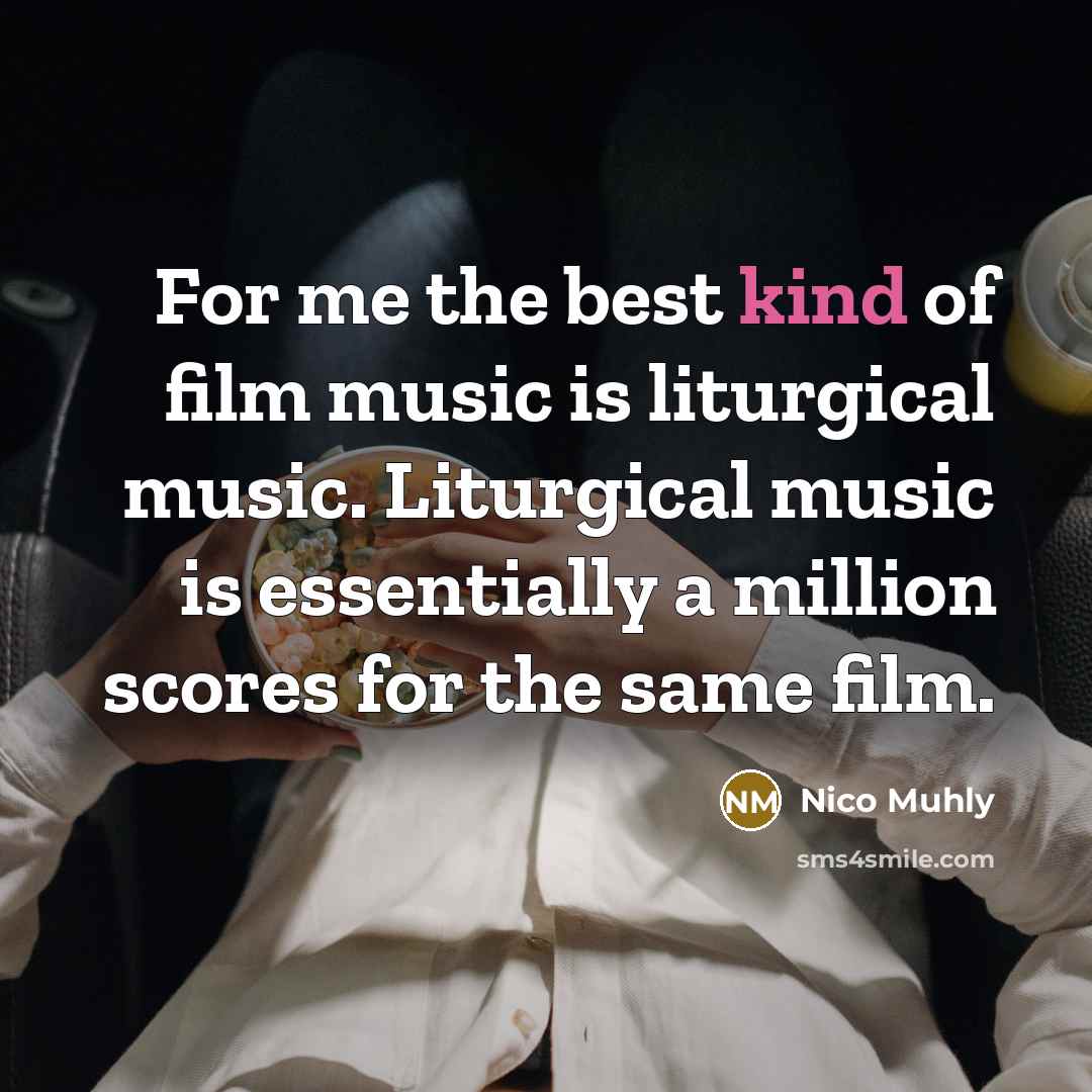 “For me the best kind of film music is liturgical…” quote by Nico Muhly