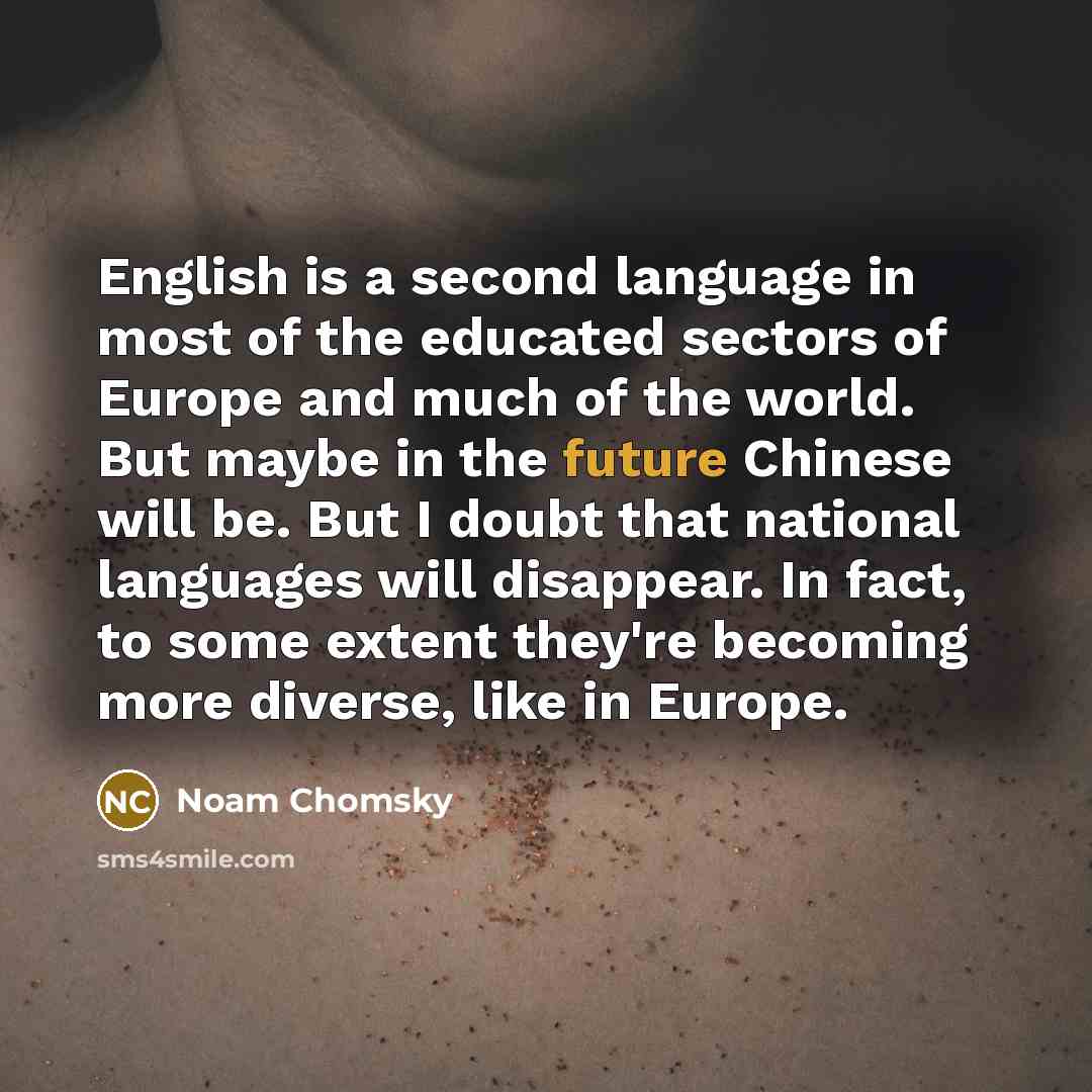 “English is a second language in most of the educated…” quote by Noam Chomsky