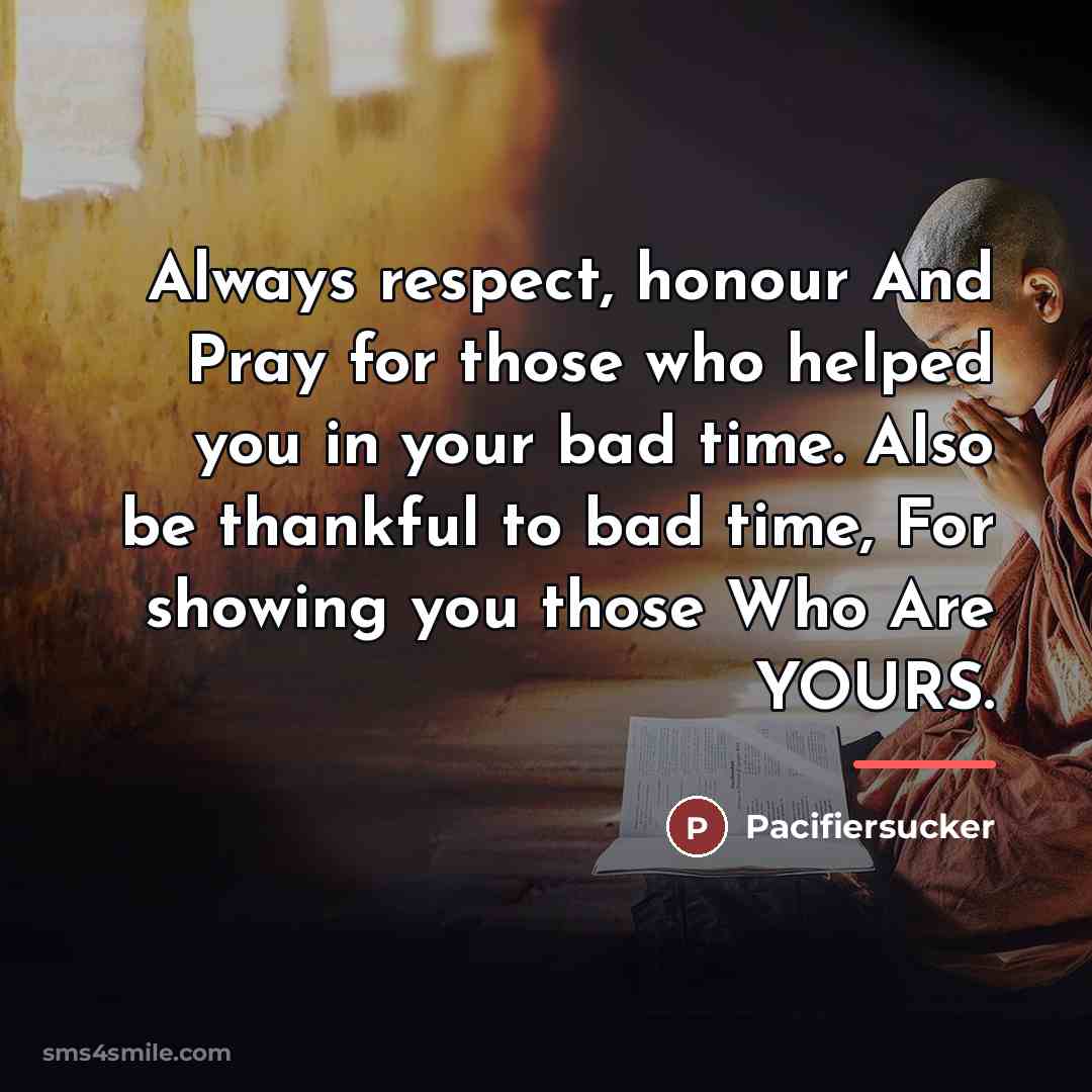 “Always respect, honour And Pray for those who helped you…” quote by Pacifiersucker