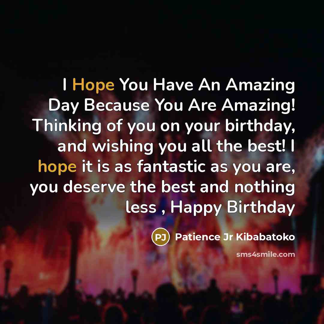 “I Hope You Have An Amazing Day Because You Are…” quote by Patience Jr Kibabatoko