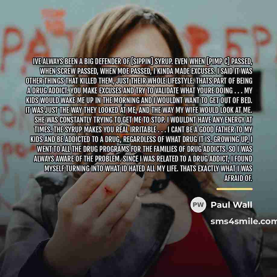 “Ive always been a big defender of [sippin] syrup. Even…” quote by Paul Wall