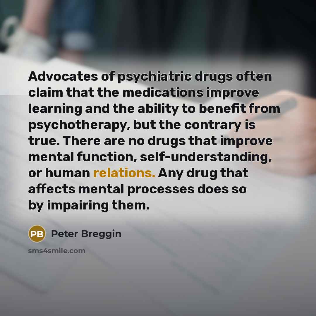 “Advocates of psychiatric drugs often claim that the medications improve…” quote by Peter Breggin