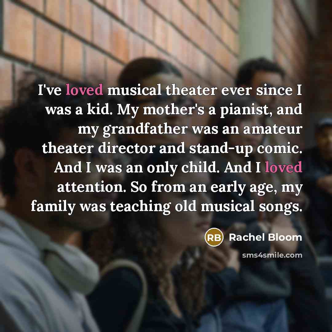 “I've loved musical theater ever since I was a kid.…” quote by Rachel Bloom