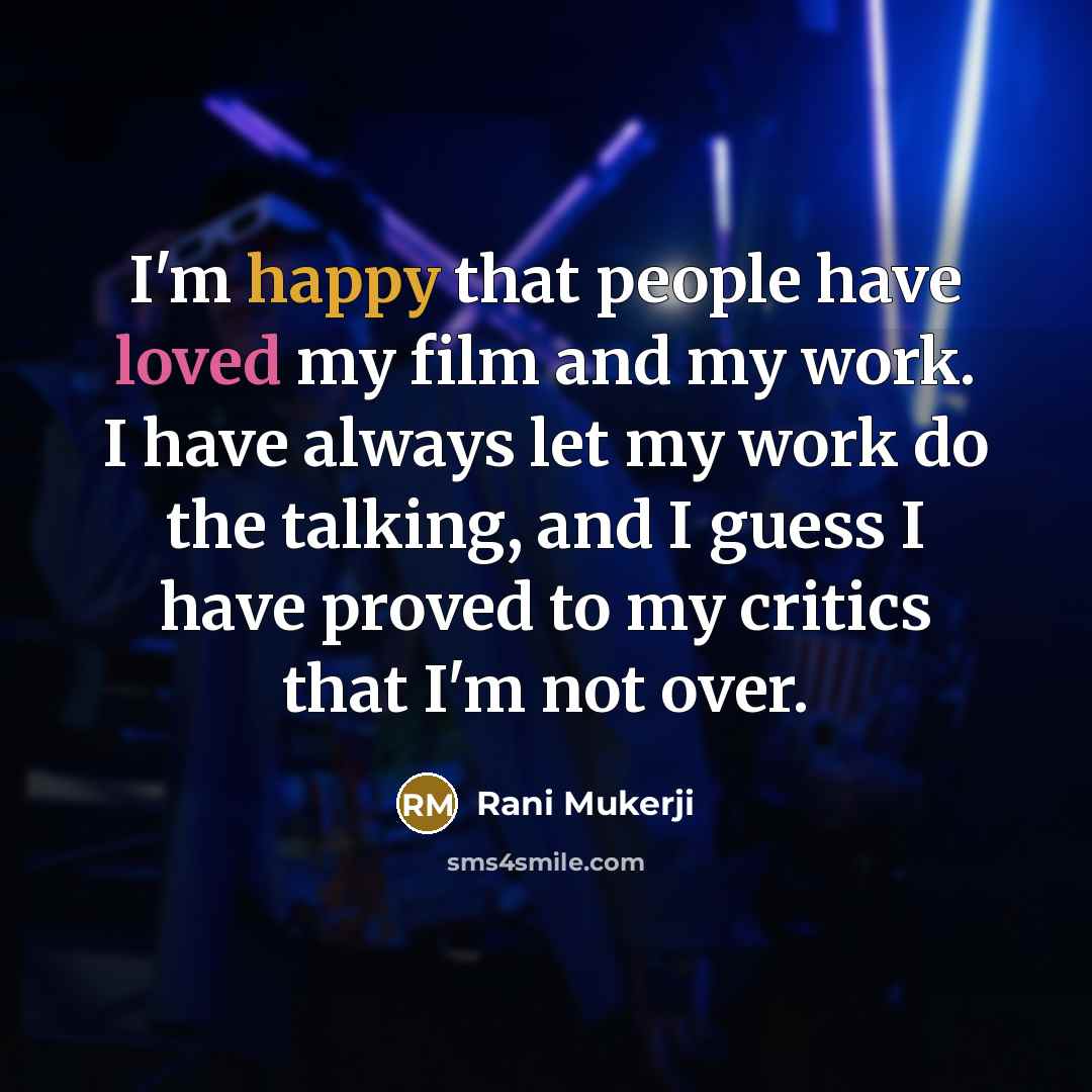 “I'm happy that people have loved my film and my…” quote by Rani Mukerji