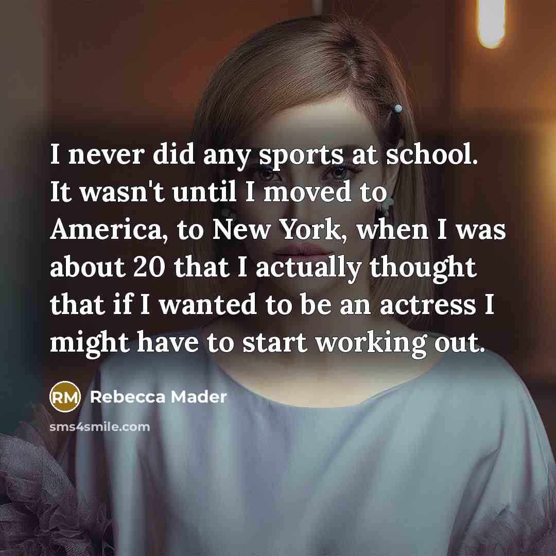 “I never did any sports at school. It wasn't until…” quote by Rebecca Mader