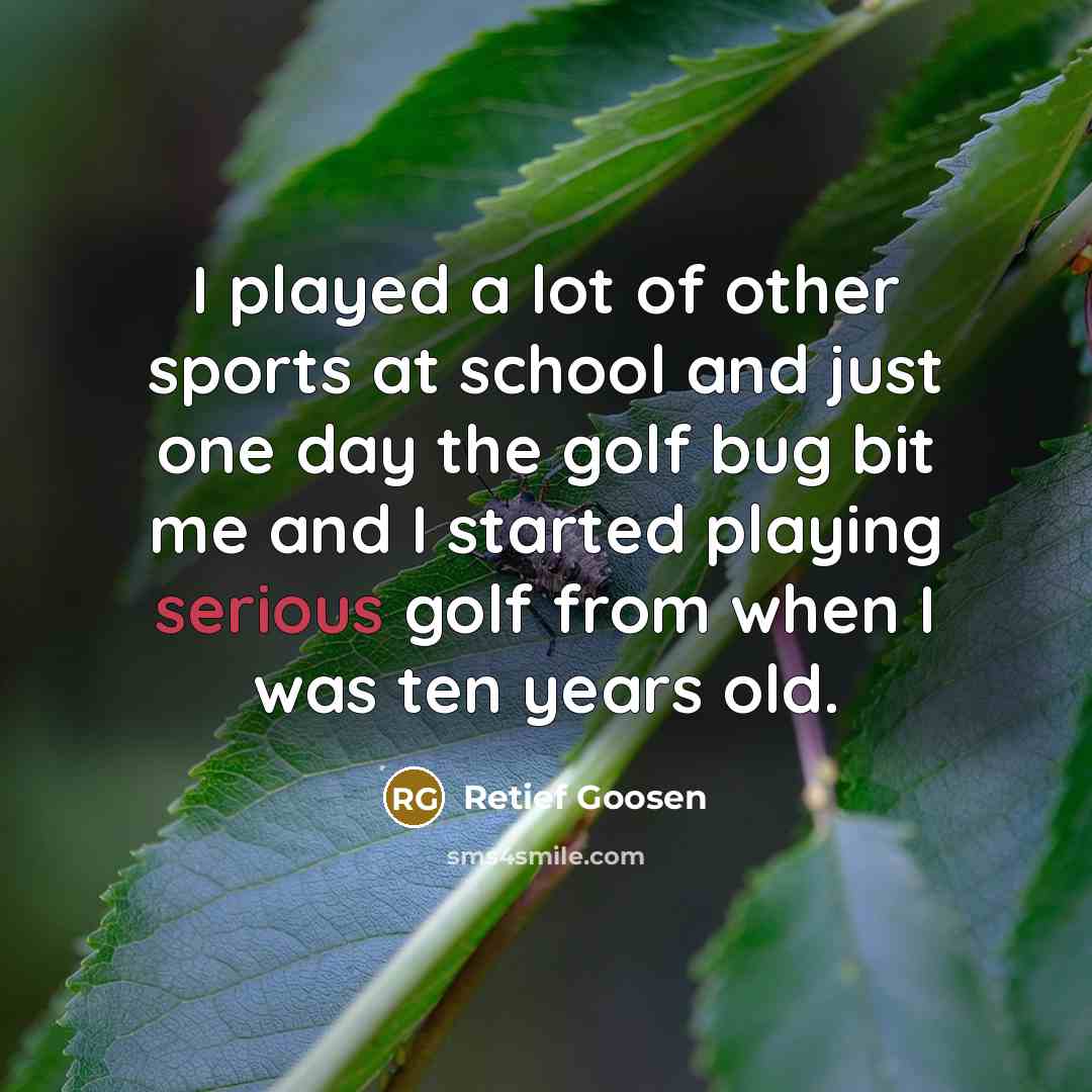 “I played a lot of other sports at school and…” quote by Retief Goosen