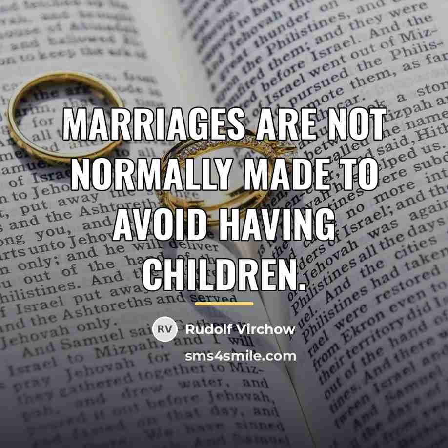 “Marriages are not normally made to avoid having children.…” quote by Rudolf Virchow
