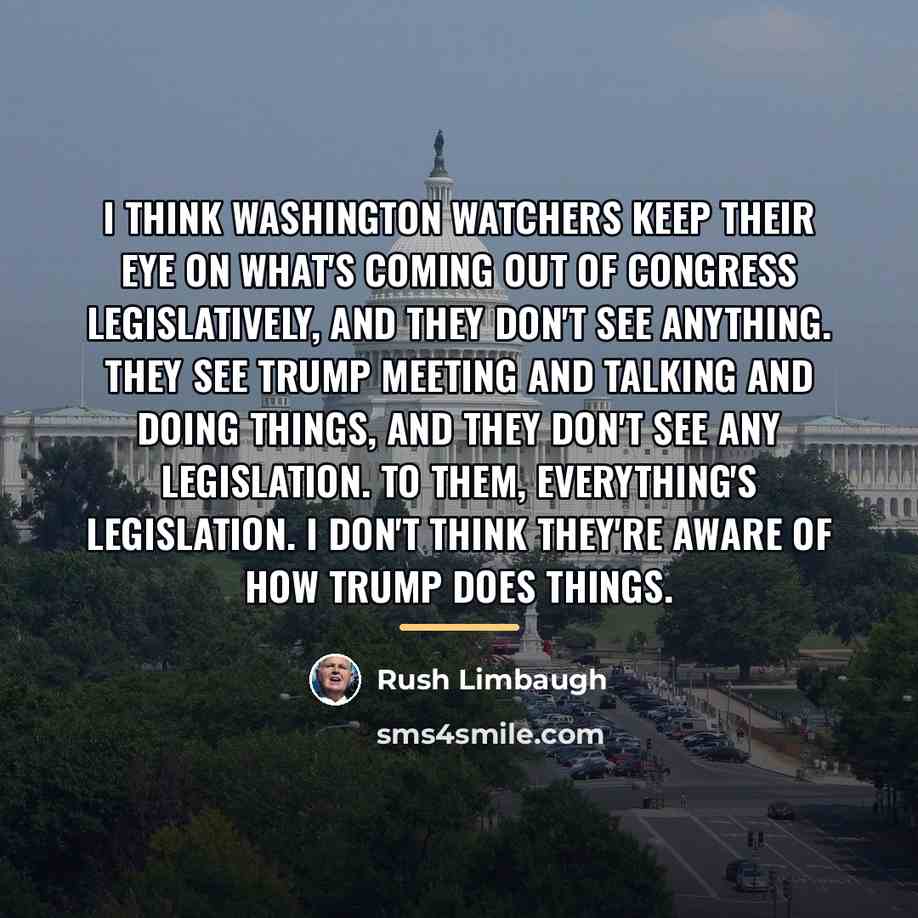 “I think Washington watchers keep their eye on what's coming…” quote by Rush Limbaugh