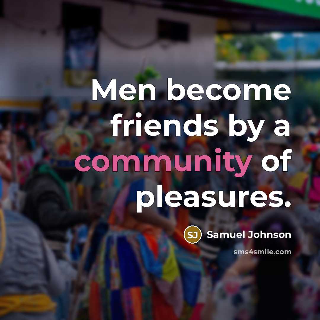 “Men become friends by a community of pleasures.…” quote by Samuel Johnson