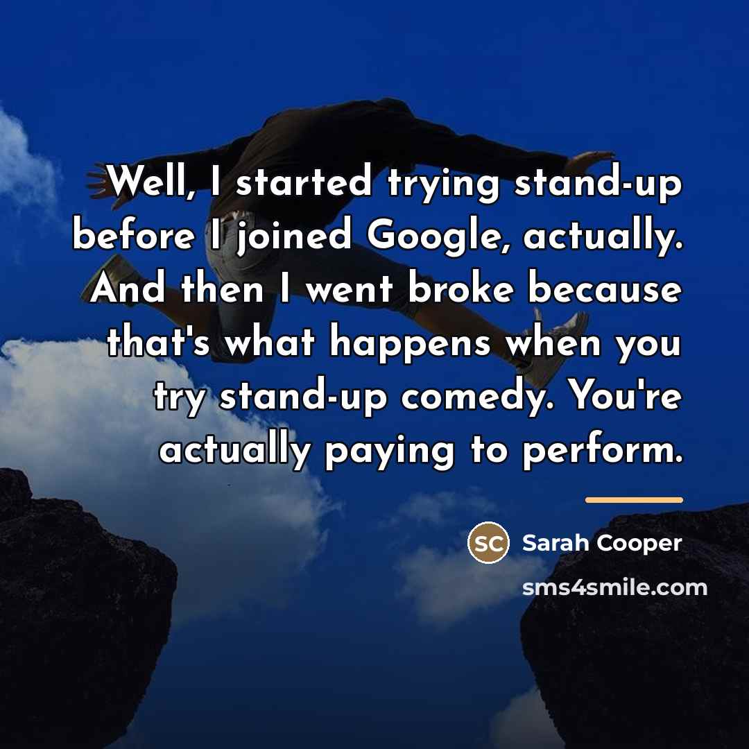 “Well, I started trying stand-up before I joined Google, actually.…” quote by Sarah Cooper