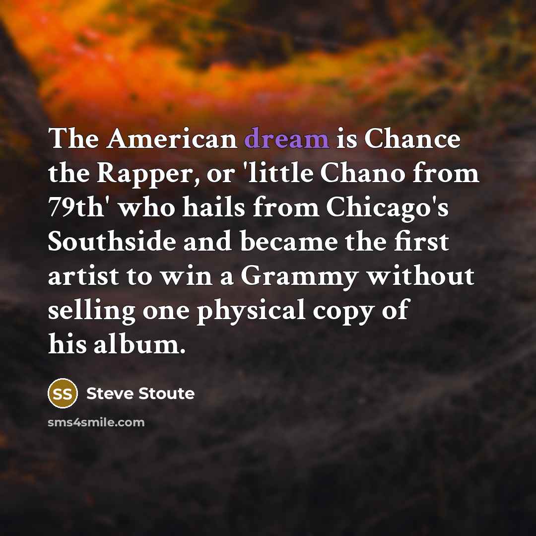 “The American dream is Chance the Rapper, or 'little Chano…” quote by Steve Stoute