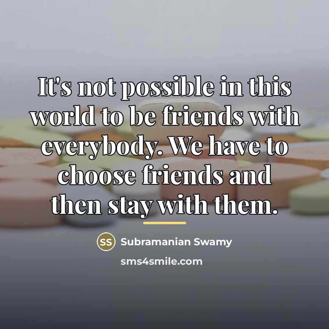 “It's not possible in this world to be friends with…” quote by Subramanian Swamy