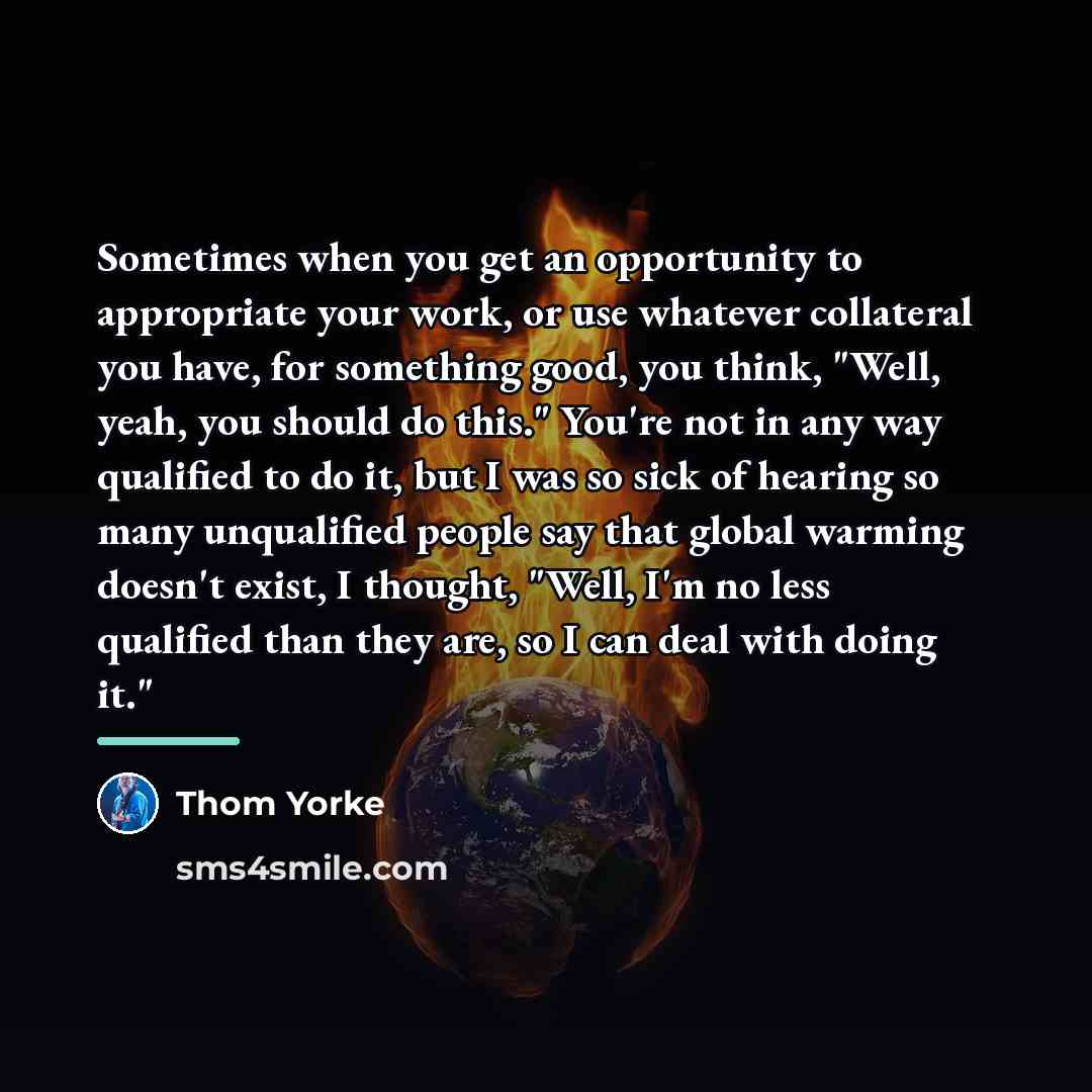 “Sometimes when you get an opportunity to appropriate your work,…” quote by Thom Yorke