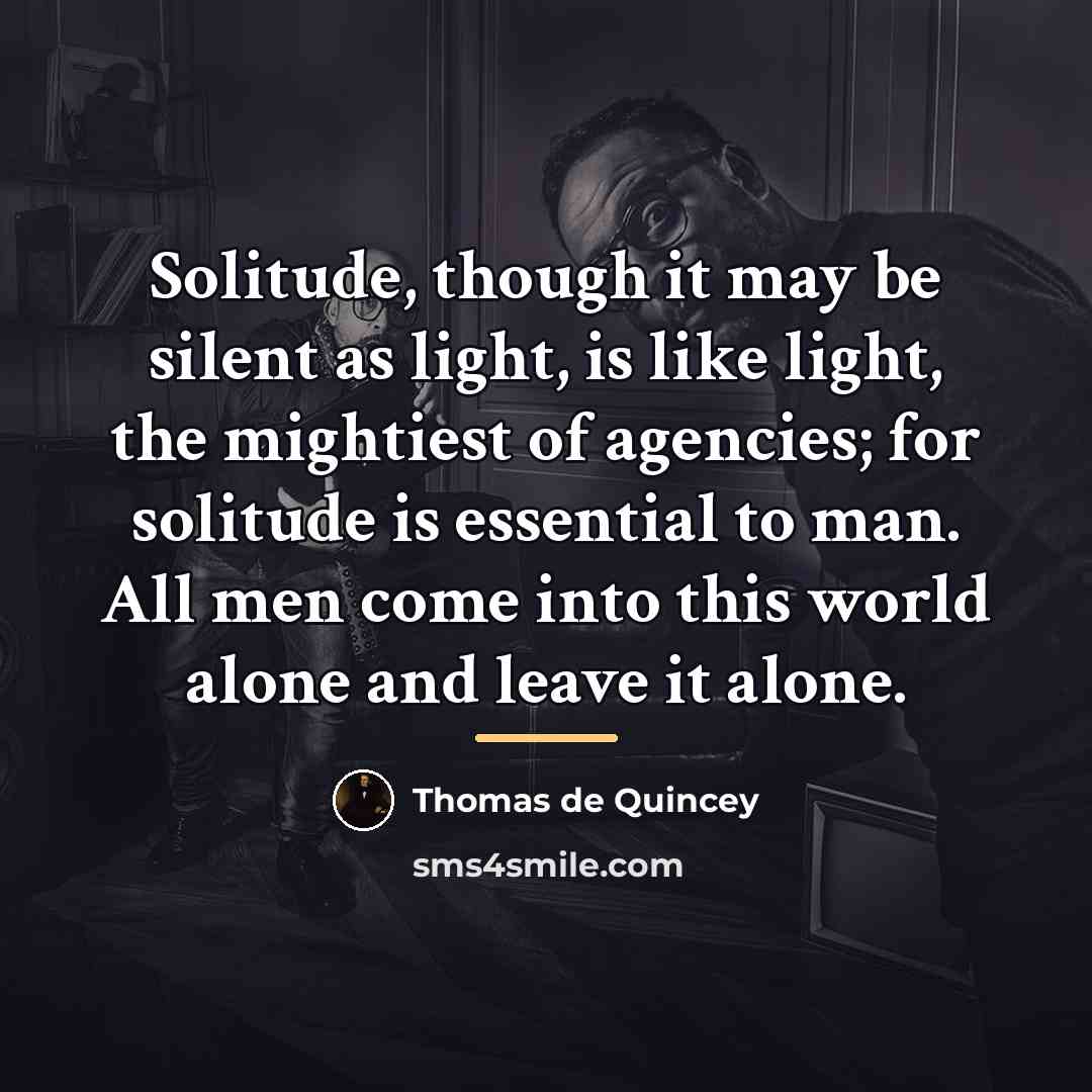 “Solitude, though it may be silent as light, is like…” quote by Thomas de Quincey