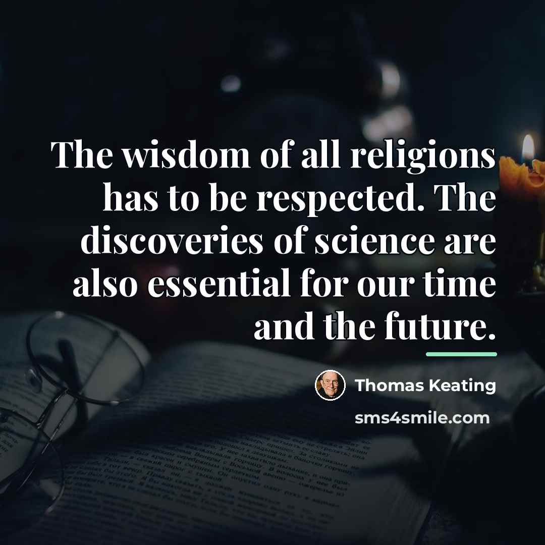 “The wisdom of all religions has to be respected. The…” quote by Thomas Keating