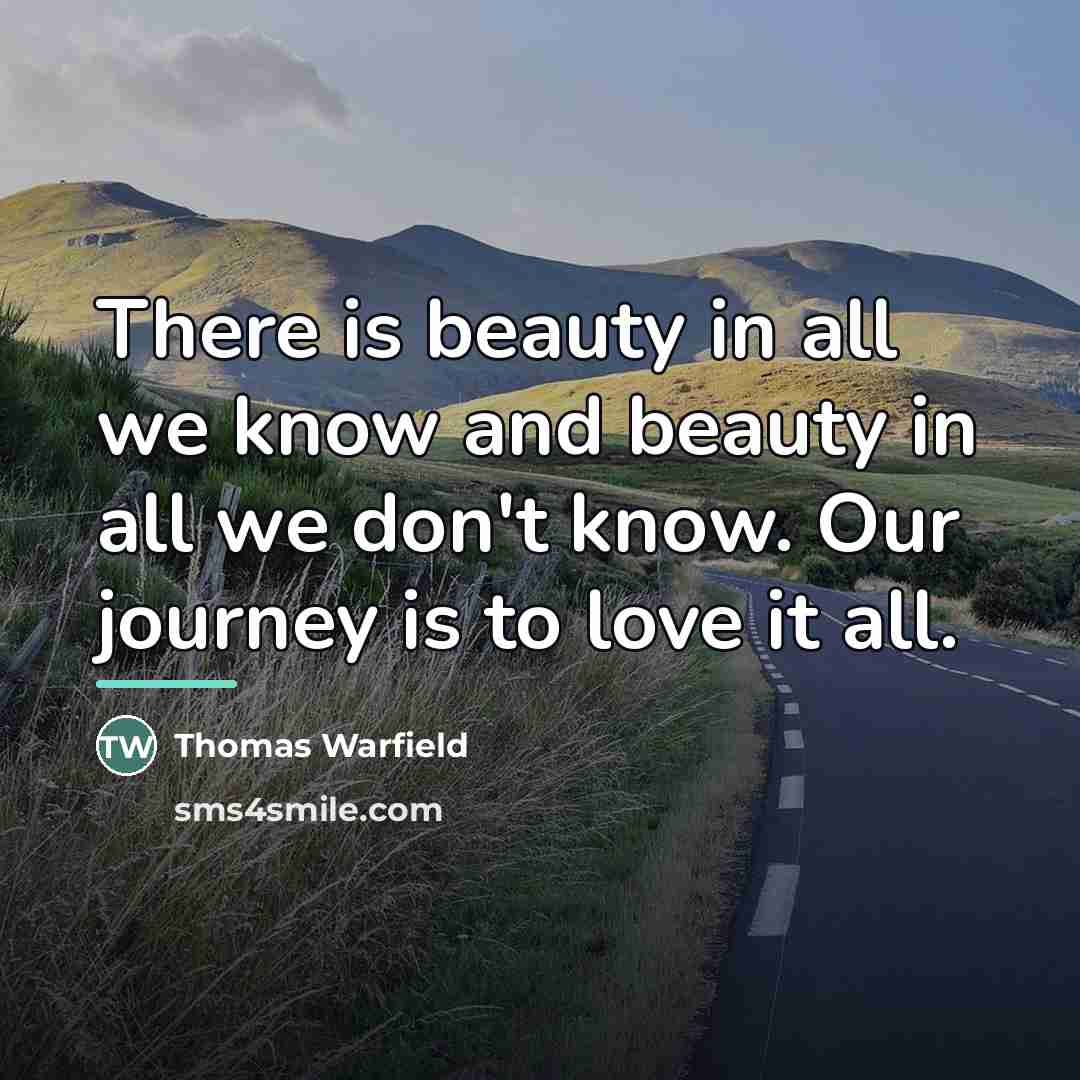 “There is beauty in all we know and beauty in…” quote by Thomas Warfield